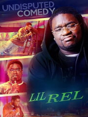 Lil Rel : Undisputed Comedy Lil Rel : Undisputed Comedy