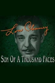 Lon Chaney: Son of a Thousand Faces Lon Chaney: Son of a Thousand Faces