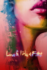 Love & I Had A Fight Love & I Had A Fight