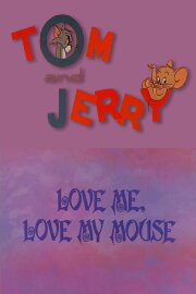 Love Me, Love My Mouse Love Me, Love My Mouse
