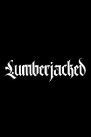 Lumberjacked