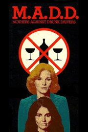 M.A.D.D.: Mothers Against Drunk Drivers M.A.D.D.: Mothers Against Drunk Drivers
