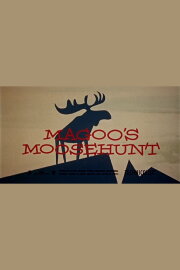 Magoo's Moose Hunt Magoo's Moose Hunt