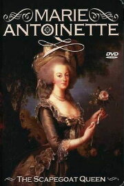 Marie Antoinette: The Scapegoat Queen