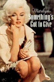 Marilyn: Something's Got to Give Marilyn: Something's Got to Give