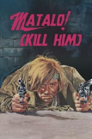 Matalo! (Kill Him) Matalo! (Kill Him)
