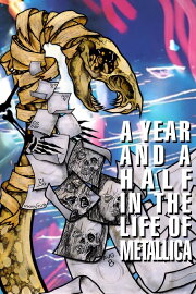 Metallica: A Year and a Half in the Life of Metallica Metallica: A Year and a Half in the Life of Metallica