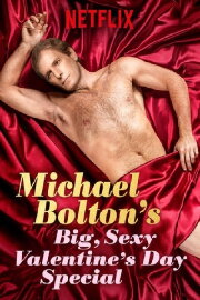 Michael Bolton's Big, Sexy Valentine's Day Special Michael Bolton's Big, Sexy Valentine's Day Special