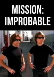 Mission: Improbable Mission: Improbable