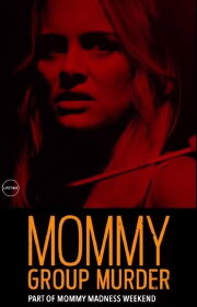 Mommy Group Murder