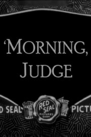 'Morning, Judge 'Morning, Judge
