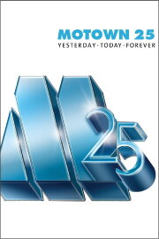 Motown 25: Yesterday, Today, Forever Motown 25: Yesterday, Today, Forever
