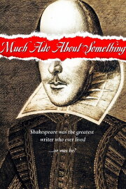 Much Ado About Something Much Ado About Something