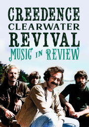 Music in Review: Creedence Clearwater Revival Music in Review: Creedence Clearwater Revival
