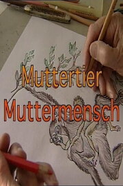 Muttertier - Muttermensch Muttertier - Muttermensch