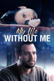 My Life Without Me My Life Without Me