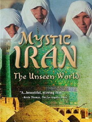 Mystic Iran: The Unseen World Mystic Iran: The Unseen World