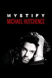 Mystify: Michael Hutchence Mystify: Michael Hutchence
