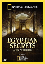 National Geographic: Egyptian Secrets of the Afterlife National Geographic: Egyptian Secrets of the Afterlife
