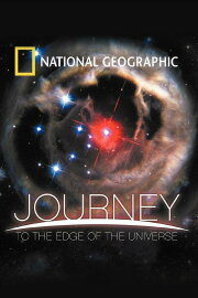 National Geographic: Journey to the Edge of the Universe National Geographic: Journey to the Edge of the Universe