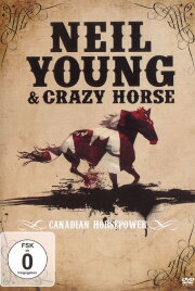 Neil Young & Crazy Horse: Canadian Horsepower Neil Young & Crazy Horse: Canadian Horsepower