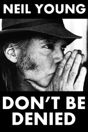 Neil Young: Don't Be Denied Neil Young: Don't Be Denied