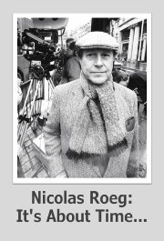 Nicolas Roeg: It's About Time... Nicolas Roeg: It's About Time...