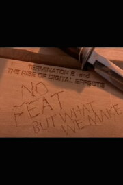 No Feat But What We Make: 'Terminator 2' and the Rise of Digital Effects No Feat But What We Make: 'Terminator 2' and the Rise of Digital Effects