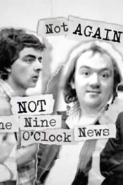 Not Again: Not the Nine O'Clock News Not Again: Not the Nine O'Clock News