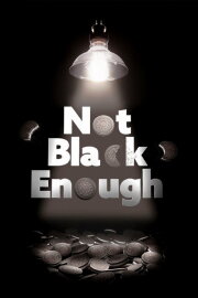 Not Black Enough Not Black Enough