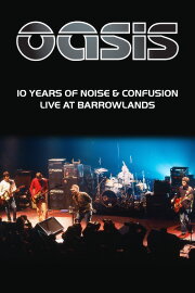 Oasis: 10 Years of Noise and Confusion Oasis: 10 Years of Noise and Confusion
