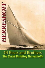 Of Boats and Brothers: The Yacht Building Herreshoffs Of Boats and Brothers: The Yacht Building Herreshoffs