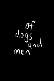 Of Dogs and Men Of Dogs and Men