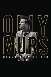 Olly Murs: Never Been Better - Live at the O2 Olly Murs: Never Been Better - Live at the O2