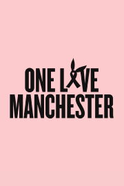 One Love Manchester One Love Manchester