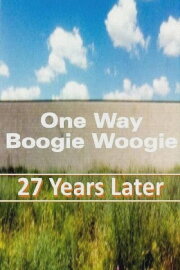 One Way Boogie Woogie/27 Years Later