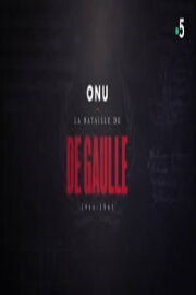 ONU : la bataille de De Gaulle, 1944-1945