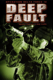 Operation Delta Force 4: Deep Fault Operation Delta Force 4: Deep Fault