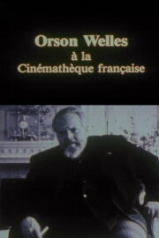 Orson Welles at the Cinémathèque Française Orson Welles at the Cinémathèque Française