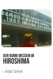 Our Bomb Mission in Hiroshima Our Bomb Mission in Hiroshima