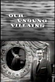 Our Unsung Villians Our Unsung Villians