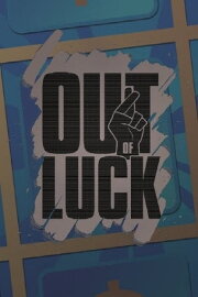 Out of Luck Out of Luck