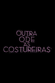 Outra Ode às Costureiras Outra Ode às Costureiras