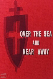 Over the Sea and Near Away