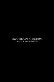 Paul Thomas Anderson: Fathers, Sons & Lovers