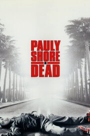 Pauly Shore Is Dead Pauly Shore Is Dead