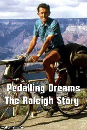 Pedalling Dreams: The Raleigh Story Pedalling Dreams: The Raleigh Story