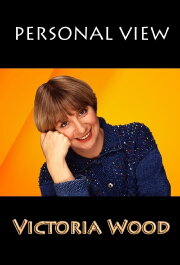Personal View: Victoria Wood Personal View: Victoria Wood