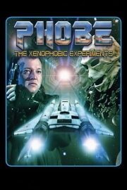Phobe: The Xenophobic Experiments Phobe: The Xenophobic Experiments