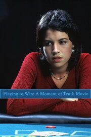 Playing to Win: A Moment of Truth Movie Playing to Win: A Moment of Truth Movie